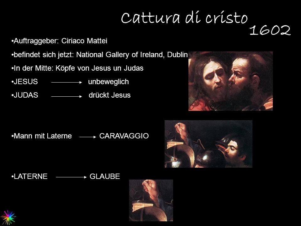 Cattura di cristo 1602 Auftraggeber: Ciriaco Mattei