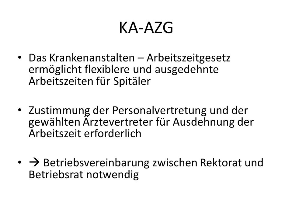 KA-AZG Das Krankenanstalten – Arbeitszeitgesetz ermöglicht flexiblere und ausgedehnte Arbeitszeiten für Spitäler.