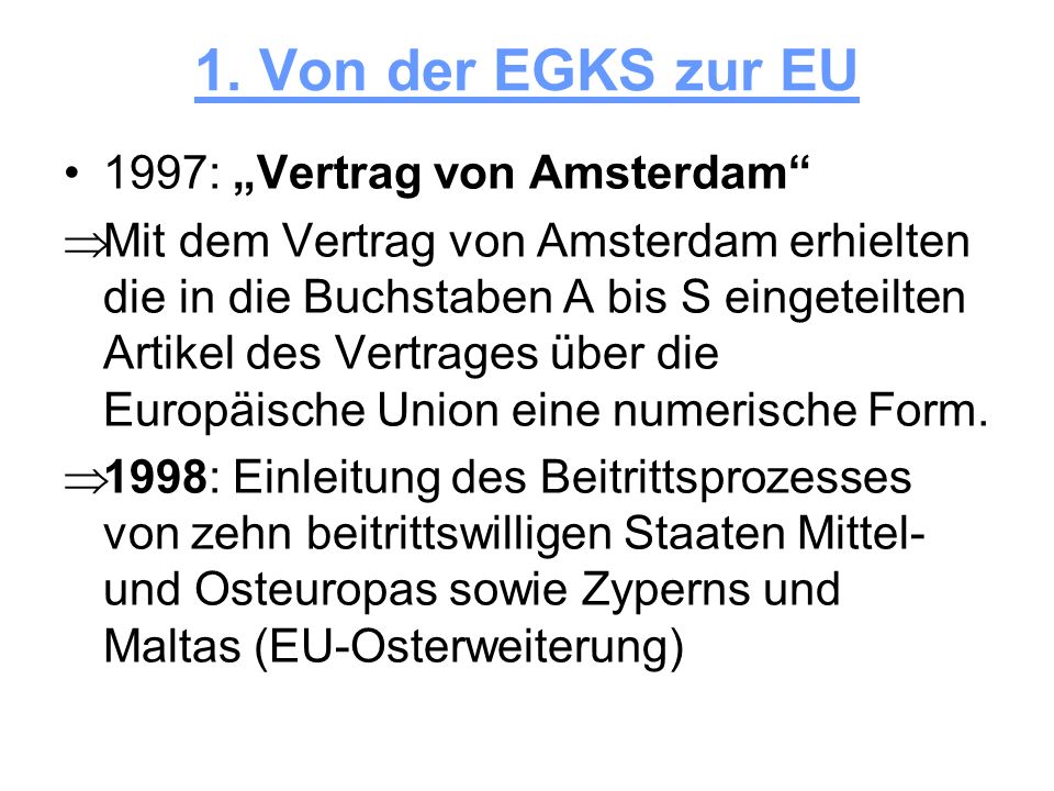 1. Von der EGKS zur EU 1997: „Vertrag von Amsterdam