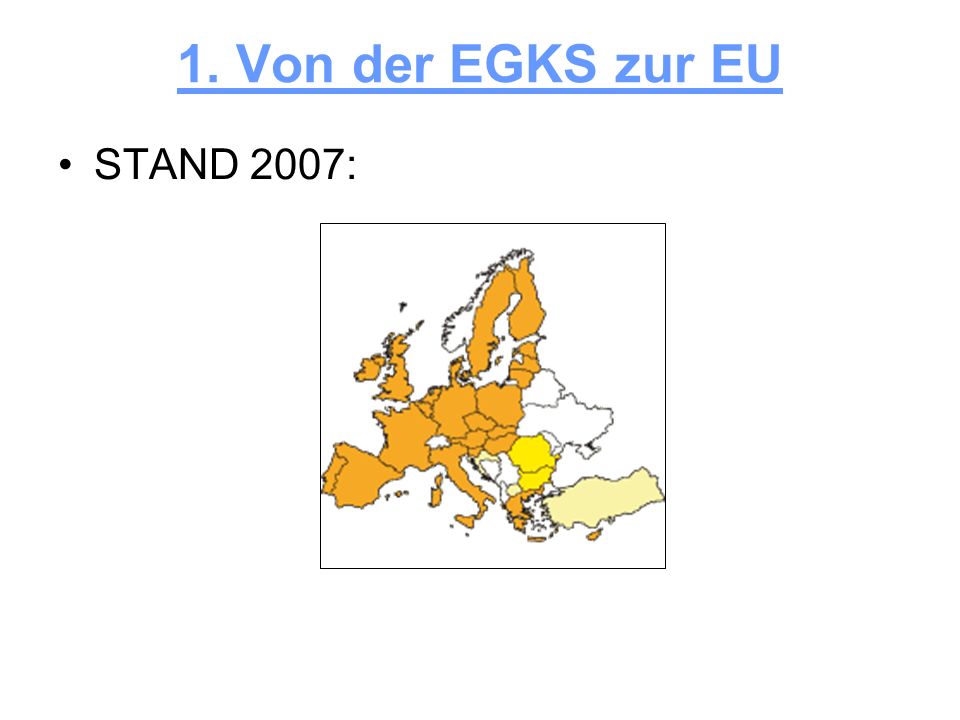 1. Von der EGKS zur EU STAND 2007: