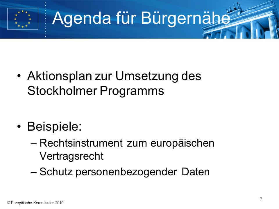 Agenda für Bürgernähe Aktionsplan zur Umsetzung des Stockholmer Programms. Beispiele: Rechtsinstrument zum europäischen Vertragsrecht.