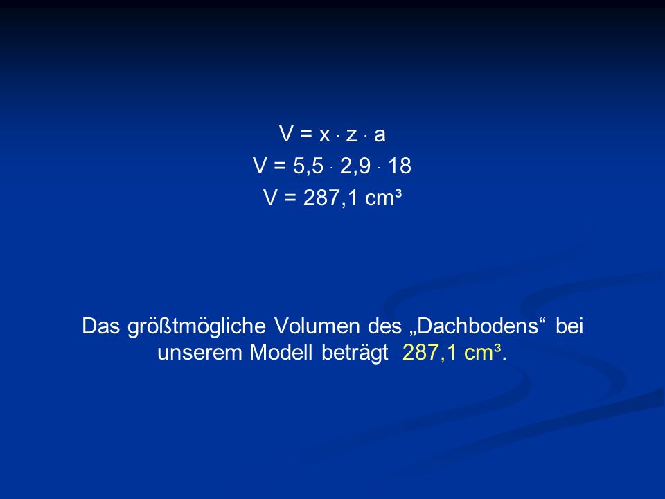 V = x . z . a V = 5,5 . 2, V = 287,1 cm³.