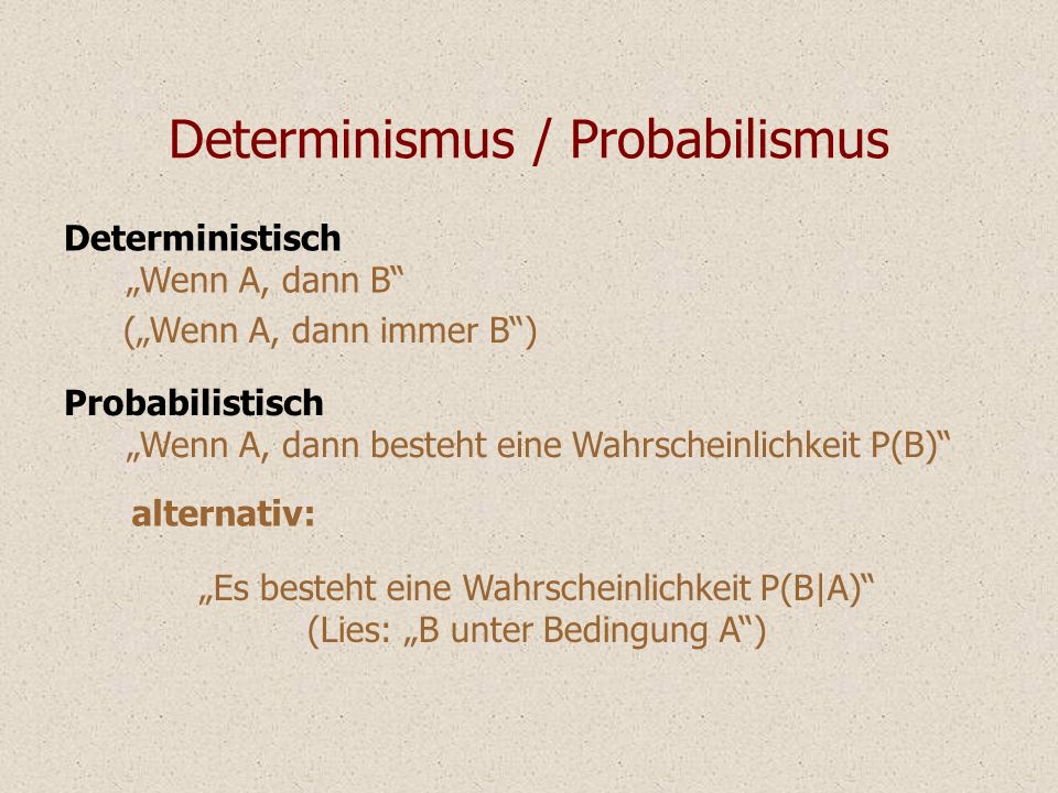 Determinismus / Probabilismus