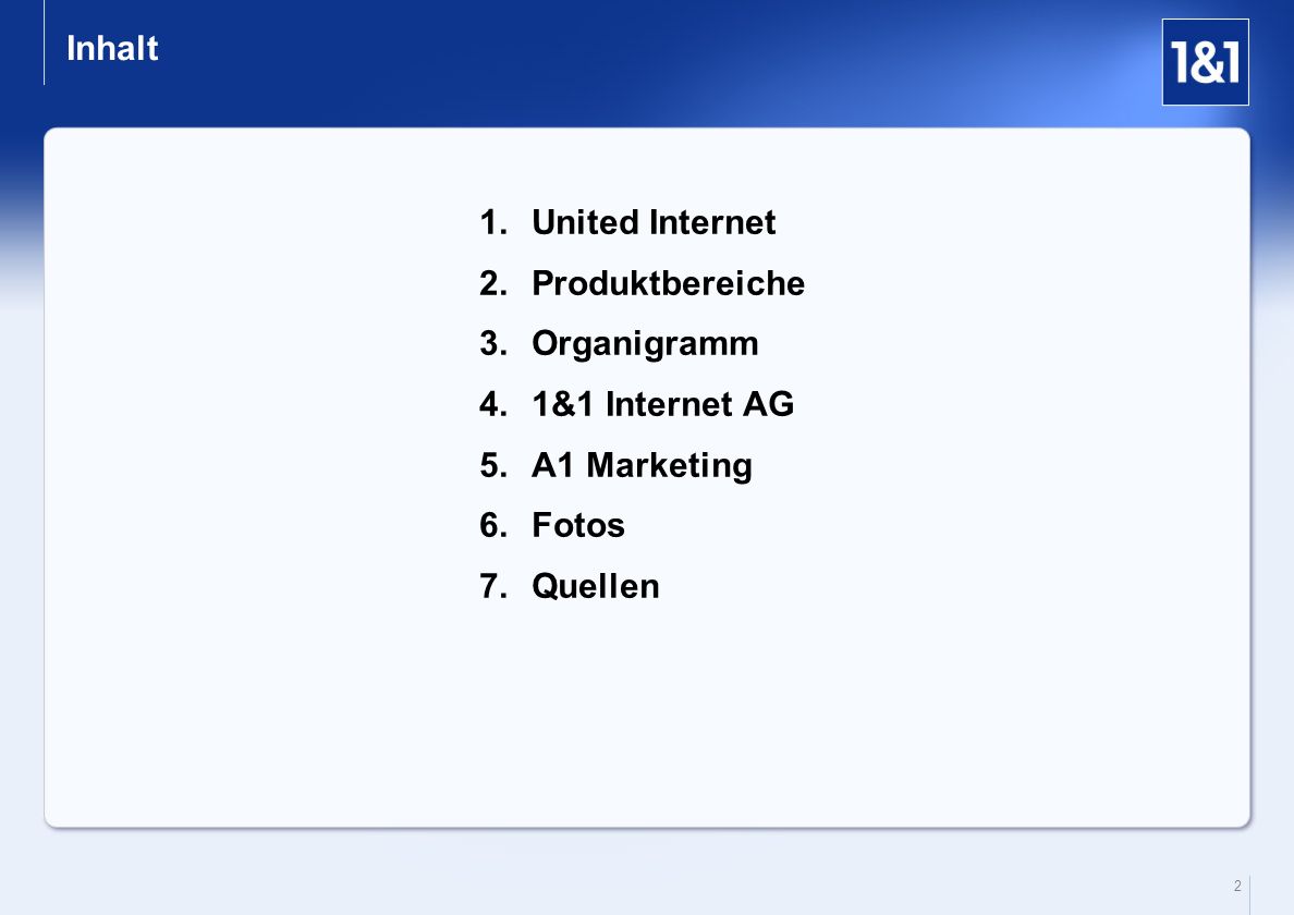 Inhalt United Internet Produktbereiche Organigramm 1&1 Internet AG A1 Marketing Fotos Quellen