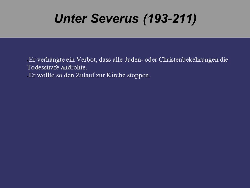 Unter Severus ( ) Er verhängte ein Verbot, dass alle Juden- oder Christenbekehrungen die Todesstrafe androhte.