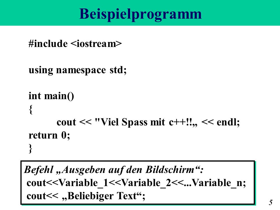 Beispielprogramm #include <iostream> using namespace std;