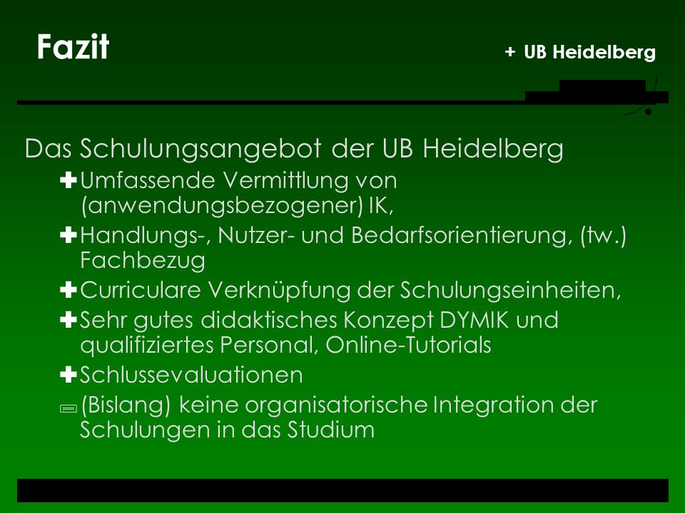 Fazit + UB Heidelberg Das Schulungsangebot der UB Heidelberg