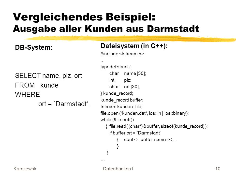 Vergleichendes Beispiel: Ausgabe aller Kunden aus Darmstadt