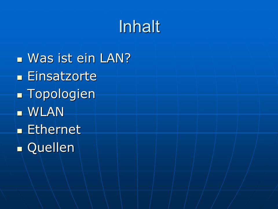 Inhalt Was ist ein LAN Einsatzorte Topologien WLAN Ethernet Quellen