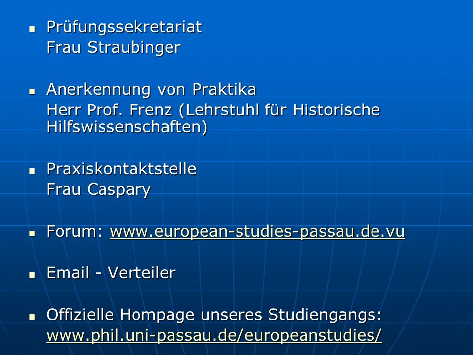 Prüfungssekretariat Frau Straubinger. Anerkennung von Praktika. Herr Prof. Frenz (Lehrstuhl für Historische Hilfswissenschaften)