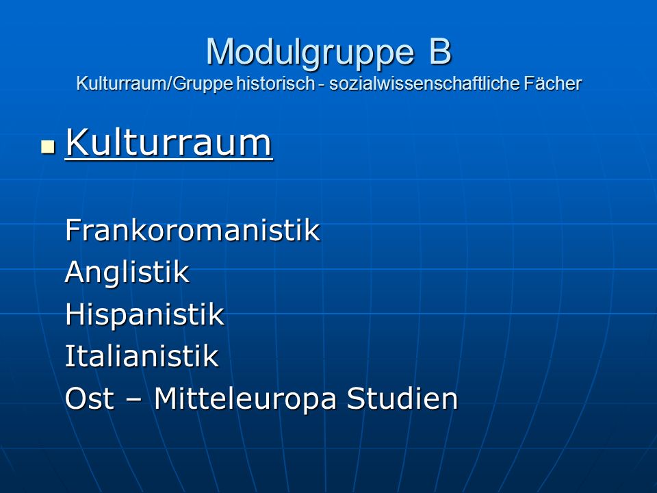 Modulgruppe B Kulturraum/Gruppe historisch - sozialwissenschaftliche Fächer