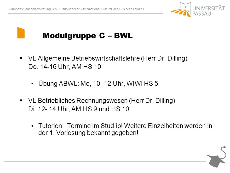 Modulgruppe C – BWL VL Allgemeine Betriebswirtschaftslehre (Herr Dr. Dilling) Do Uhr, AM HS 10.