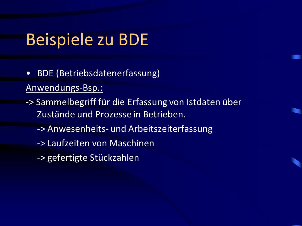 Beispiele zu BDE BDE (Betriebsdatenerfassung) Anwendungs-Bsp.: