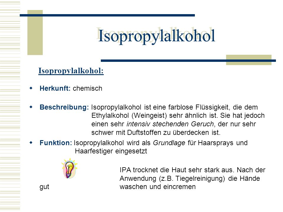 Isopropylalkohol Isopropylalkohol: Herkunft: chemisch