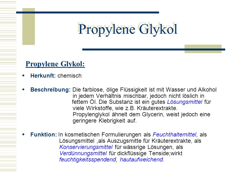 Propylene Glykol Propylene Glykol: Herkunft: chemisch