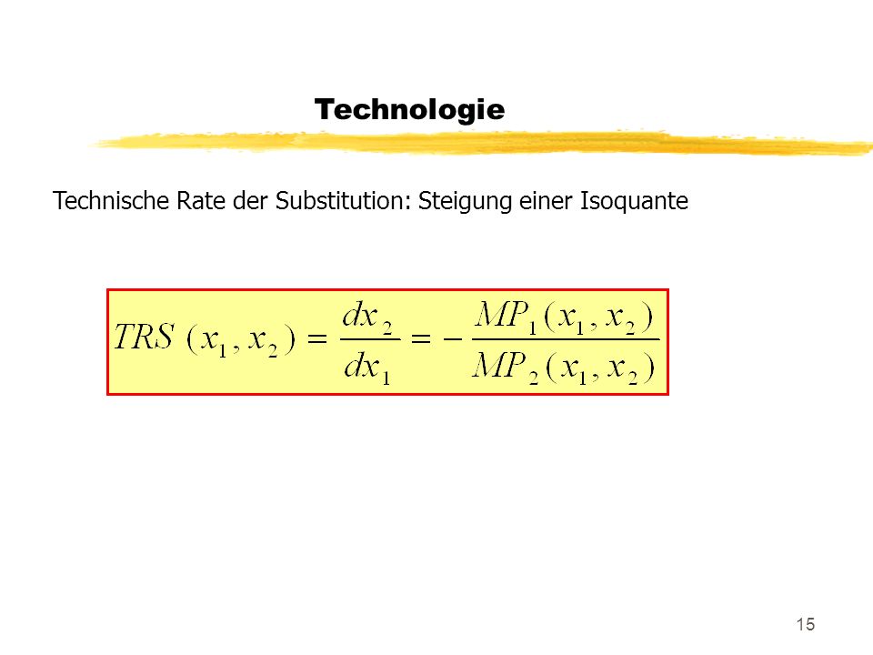 Technologie Technische Rate der Substitution: Steigung einer Isoquante