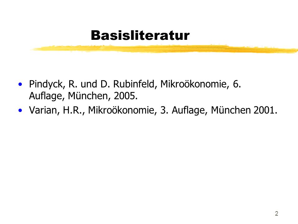 Basisliteratur Pindyck, R. und D. Rubinfeld, Mikroökonomie, 6.