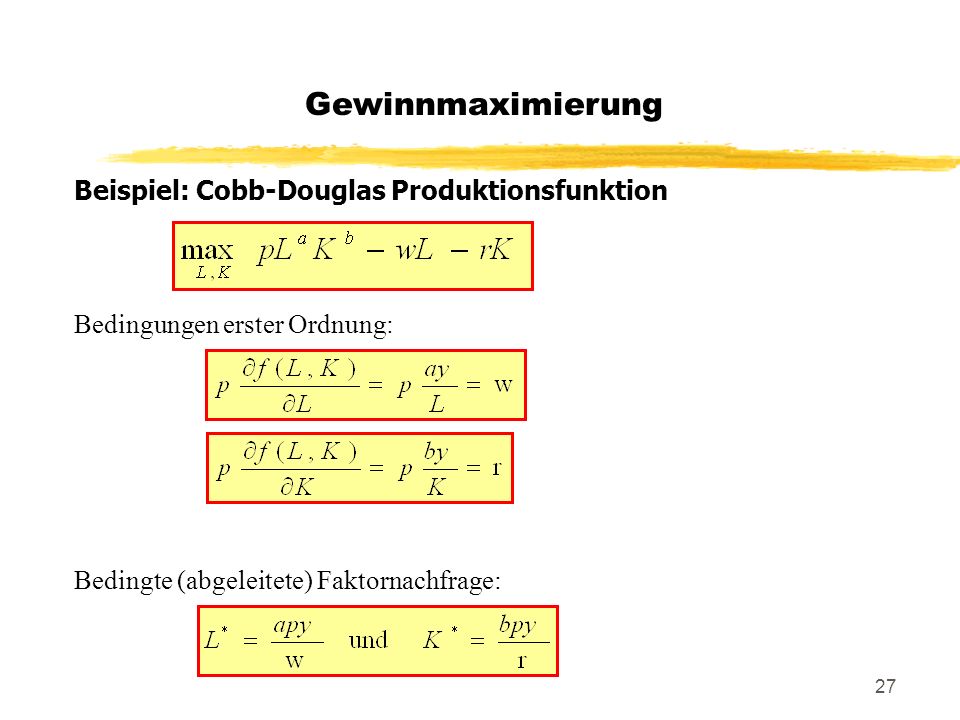 Gewinnmaximierung Beispiel: Cobb-Douglas Produktionsfunktion