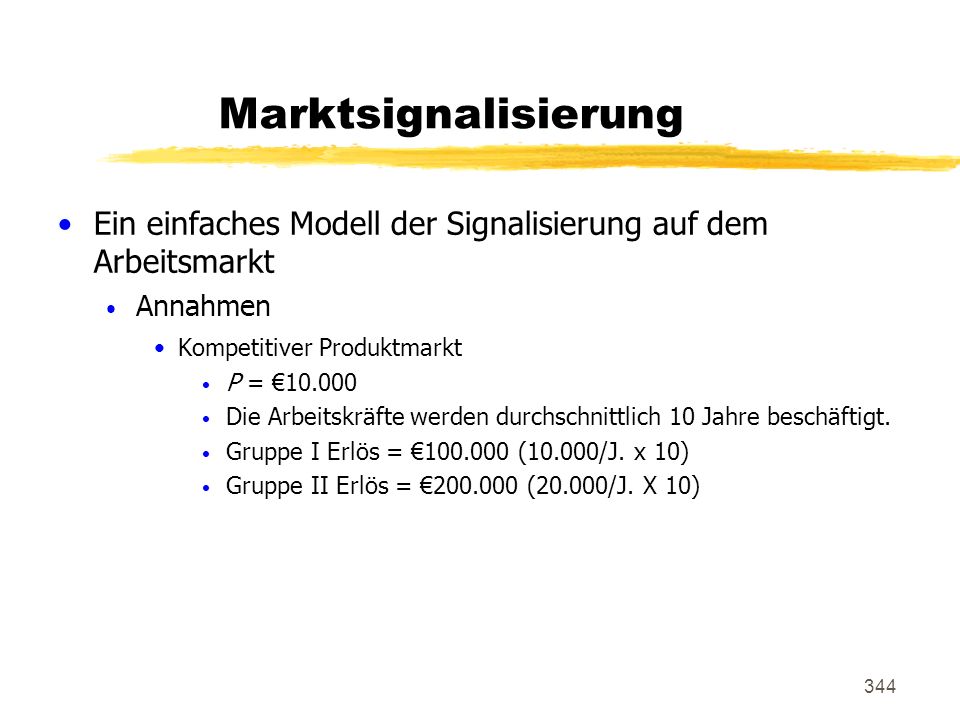 Marktsignalisierung Ein einfaches Modell der Signalisierung auf dem Arbeitsmarkt. Annahmen. Kompetitiver Produktmarkt.