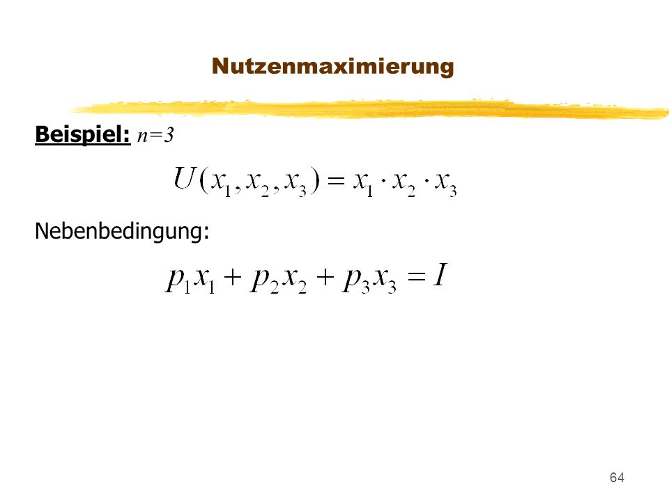 Nutzenmaximierung Beispiel: n=3 Nebenbedingung: