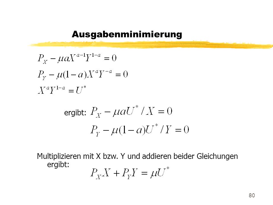Ausgabenminimierung ergibt: Multiplizieren mit X bzw. Y und addieren beider Gleichungen ergibt: