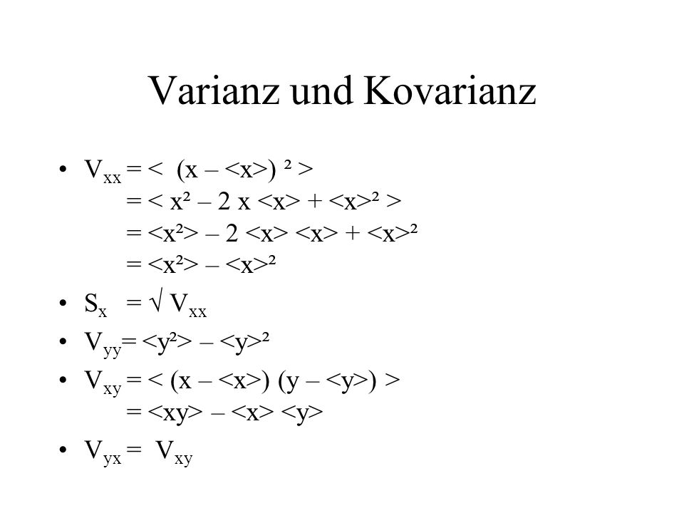 Varianz und Kovarianz Vxx = < (x – <x>) ² >
