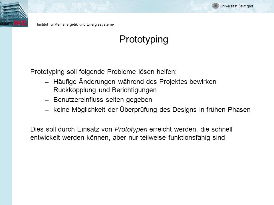 Prototyping Prototyping soll folgende Probleme lösen helfen: