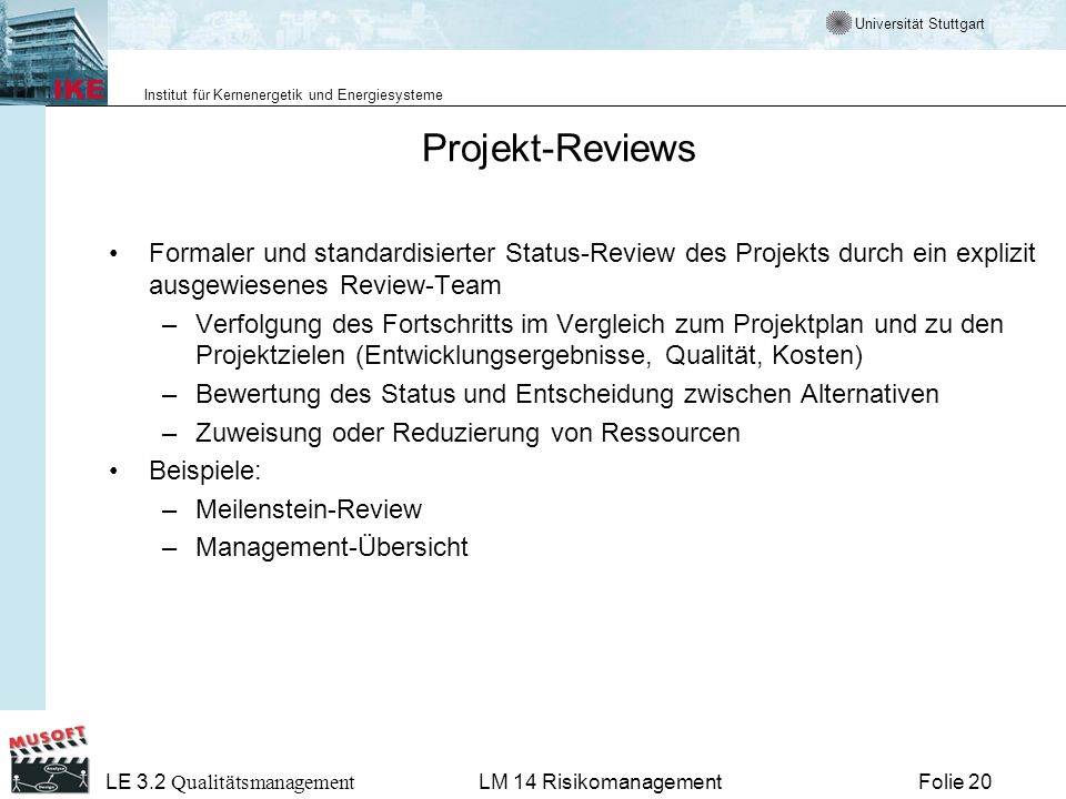Projekt-Reviews Formaler und standardisierter Status-Review des Projekts durch ein explizit ausgewiesenes Review-Team.