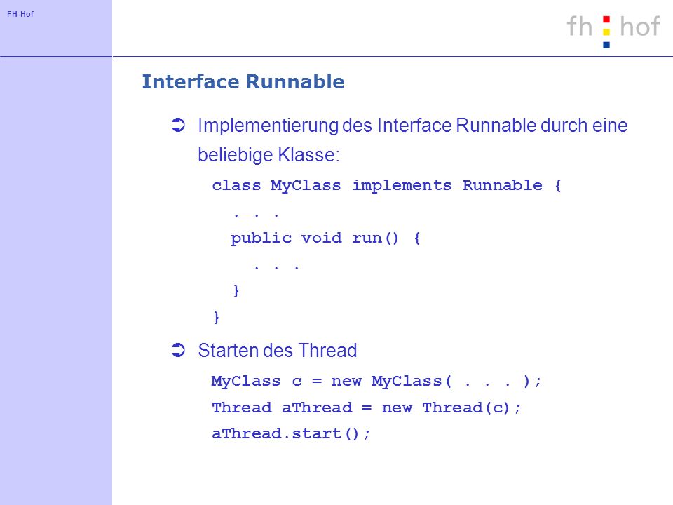 Implementierung des Interface Runnable durch eine beliebige Klasse: