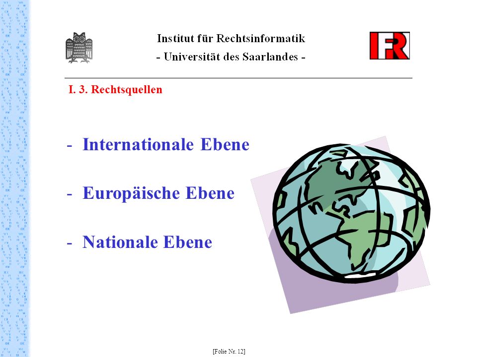 Internationale Ebene Europäische Ebene Nationale Ebene