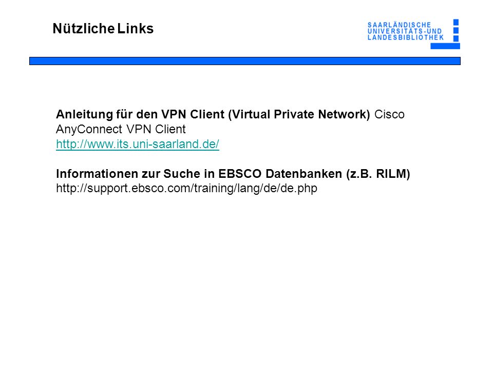 Nützliche Links Anleitung für den VPN Client (Virtual Private Network) Cisco AnyConnect VPN Client.