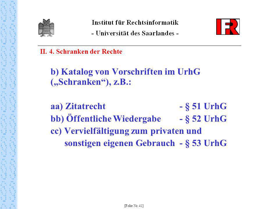 b) Katalog von Vorschriften im UrhG („Schranken ), z.B.: