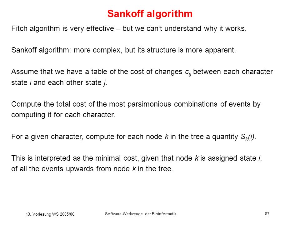 Sankoff algorithm Fitch algorithm is very effective – but we can‘t understand why it works.