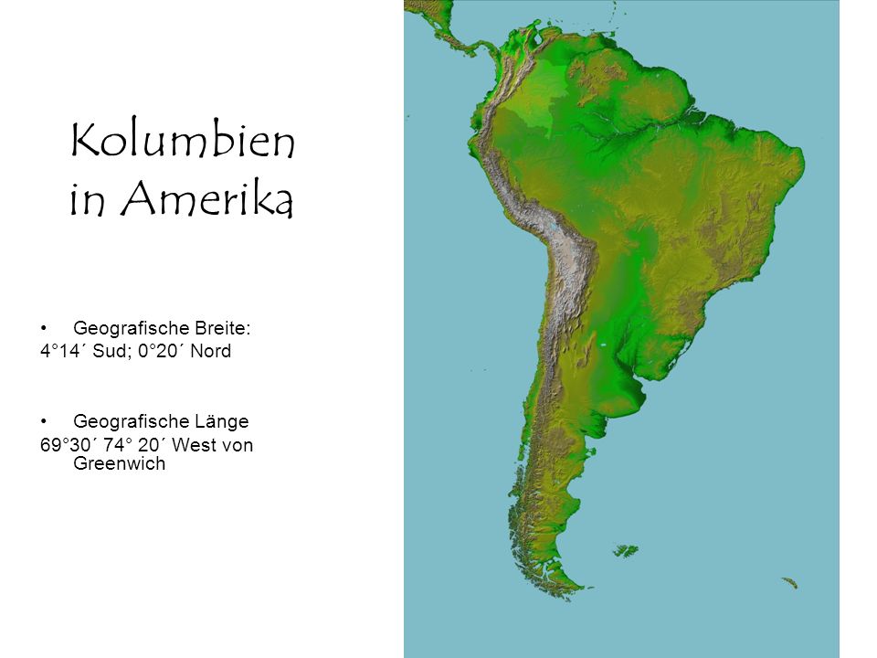 Kolumbien in Amerika Geografische Breite: 4°14´ Sud; 0°20´ Nord