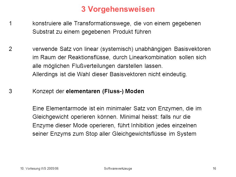 3 Vorgehensweisen 1 konstruiere alle Transformationswege, die von einem gegebenen Substrat zu einem gegebenen Produkt führen.
