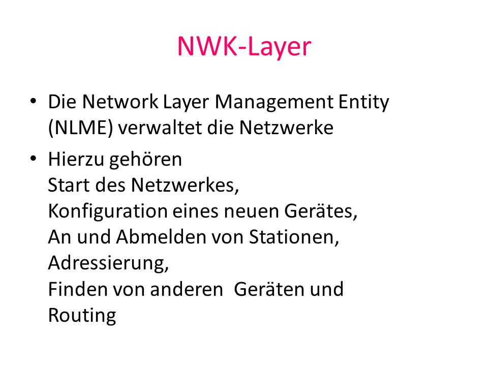 NWK-Layer Die Network Layer Management Entity (NLME) verwaltet die Netzwerke.