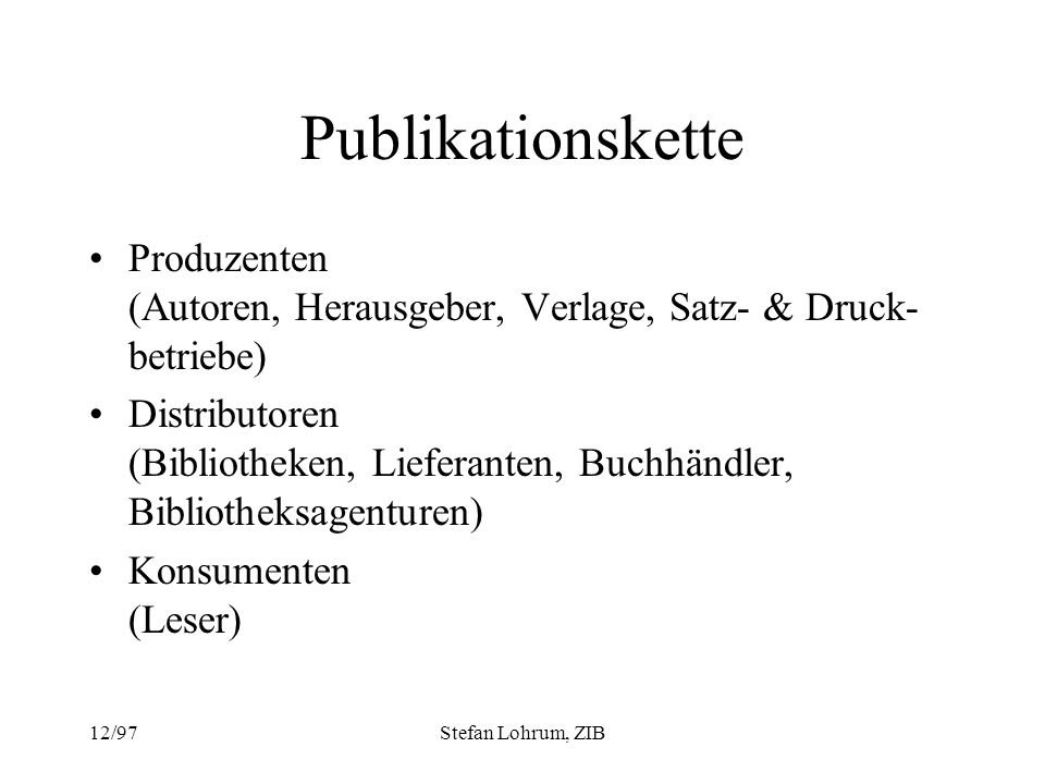 Publikationskette Produzenten (Autoren, Herausgeber, Verlage, Satz- & Druck-betriebe)
