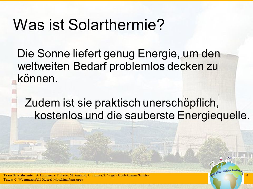 Was ist Solarthermie Die Sonne liefert genug Energie, um den weltweiten Bedarf problemlos decken zu können.