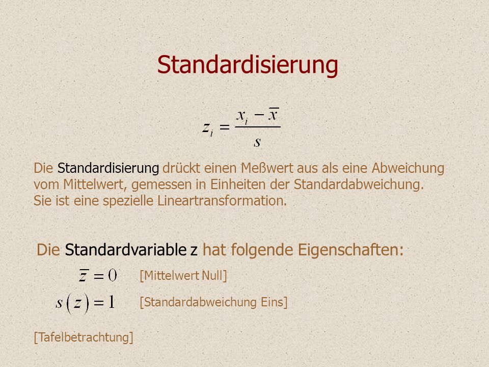 Standardisierung Die Standardvariable z hat folgende Eigenschaften: