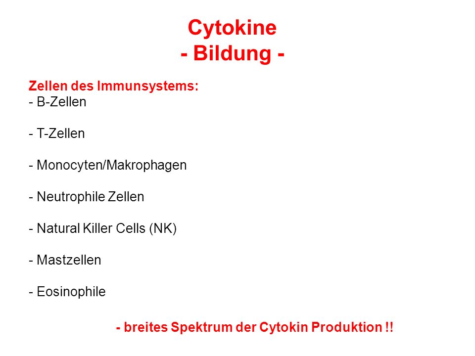 Cytokine - Bildung - Zellen des Immunsystems: - B-Zellen - T-Zellen