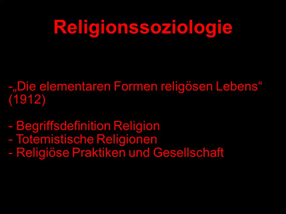 Religionssoziologie -„Die elementaren Formen religösen Lebens (1912)‏