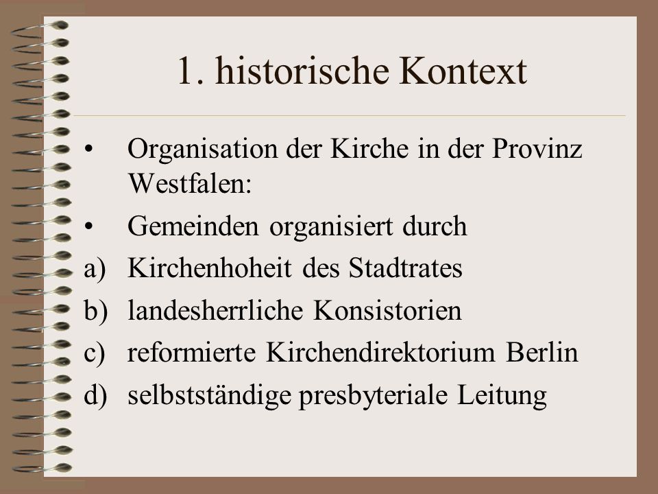 1. historische Kontext Organisation der Kirche in der Provinz Westfalen: Gemeinden organisiert durch.