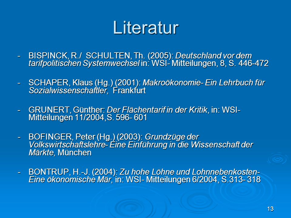 Literatur - BISPINCK, R./ SCHULTEN, Th. (2005): Deutschland vor dem tarifpolitischen Systemwechsel in: WSI- Mitteilungen, 8, S