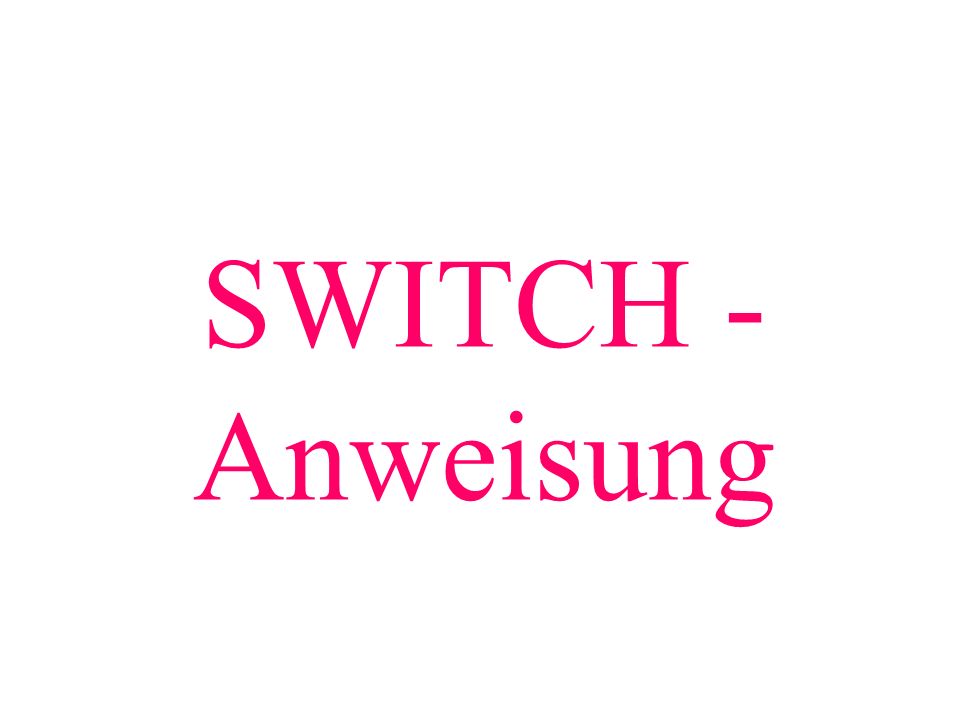 SWITCH - Anweisung