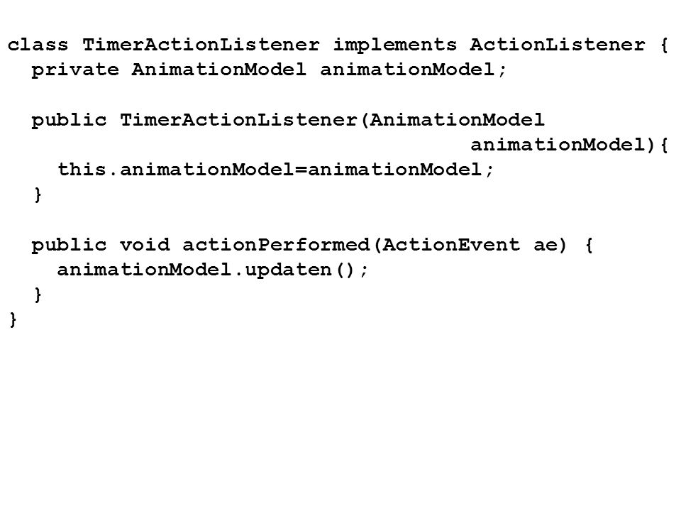 class TimerActionListener implements ActionListener {
