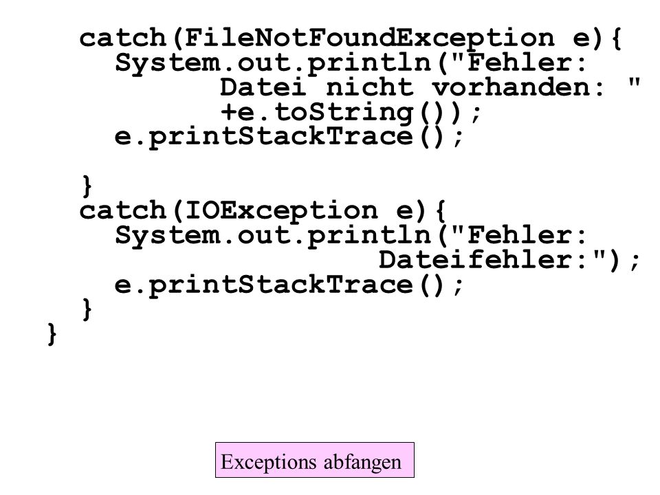 catch(FileNotFoundException e){ System.out.println( Fehler: