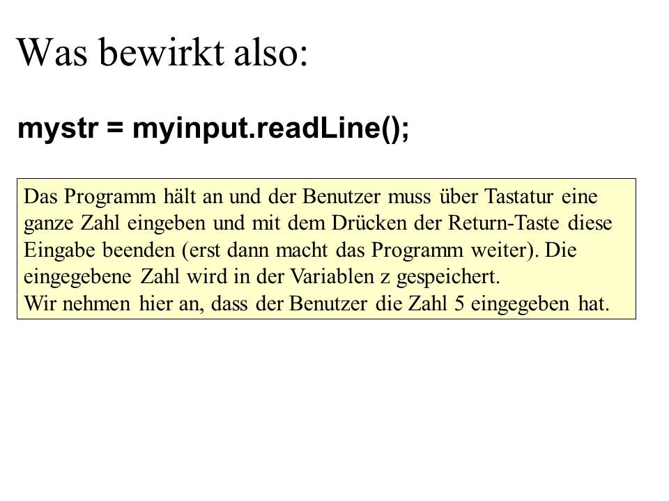 Was bewirkt also: mystr = myinput.readLine();