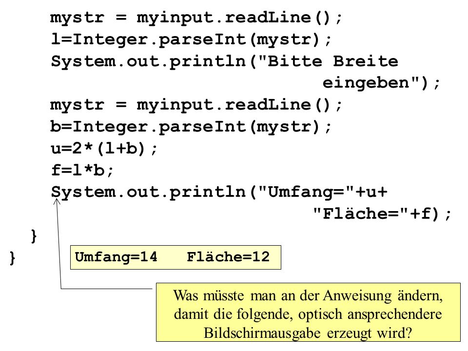 mystr = myinput. readLine(); l=Integer. parseInt(mystr); System. out