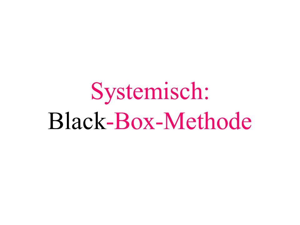 Systemisch: Black-Box-Methode