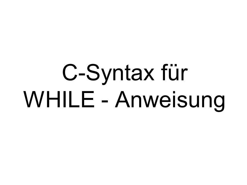 C-Syntax für WHILE - Anweisung